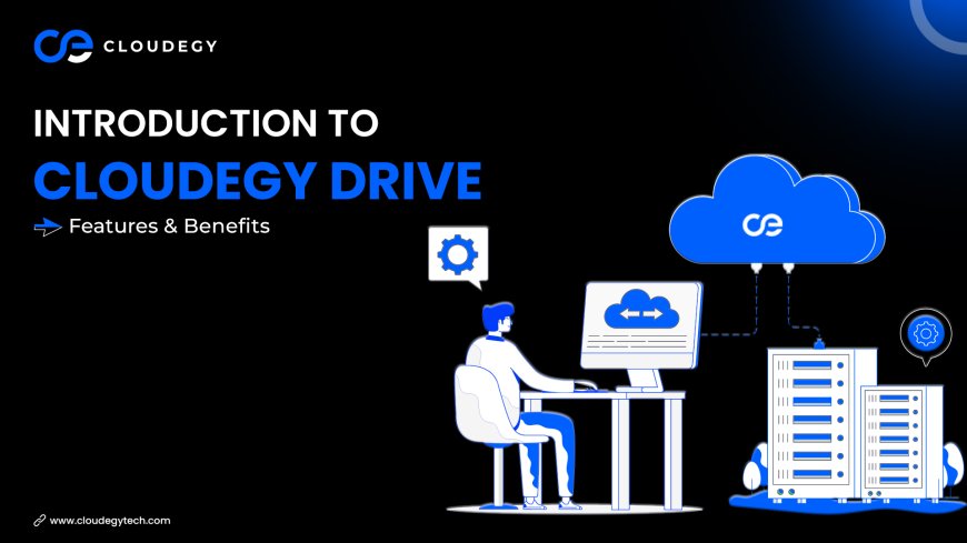 Introduction to Cloudegy Drive: Features & Benefits