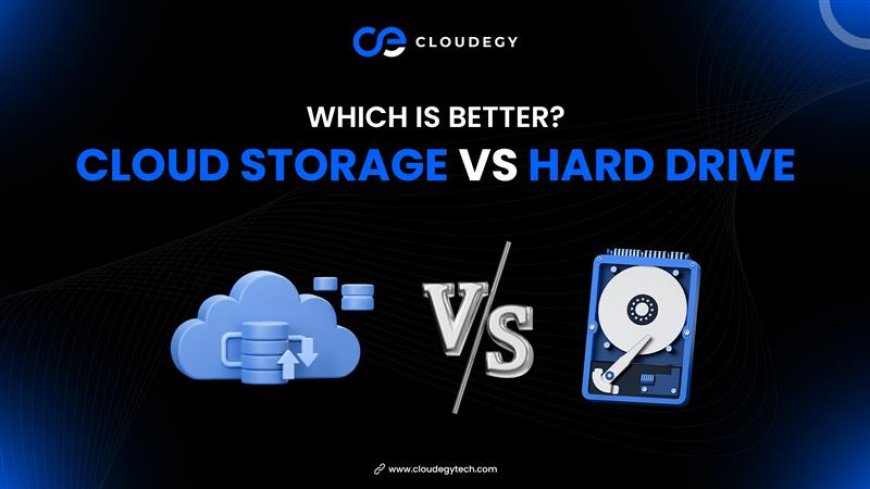 Cloud Storage vs Hard Drive: Which Is Better?