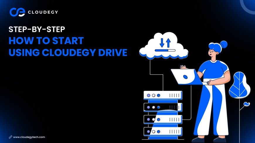 How to Start Using Cloudegy Drive (Step-by-Step Guide for Beginners – 2026)