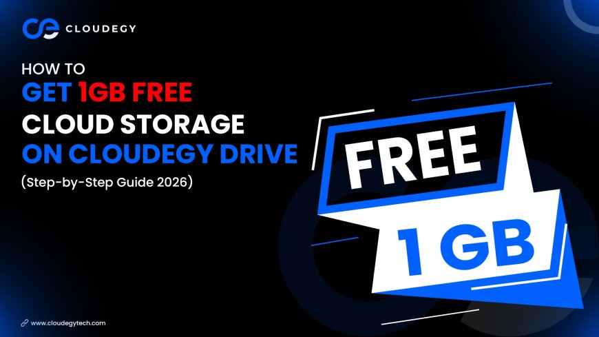 How to Get 1GB Free Cloud Storage on Cloudegy Drive (Step-by-Step Guide 2026)