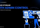 Cloud Storage with Admin Control: Why It Matters for Businesses